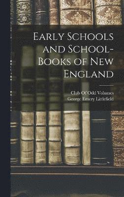 George Emery Littlefield - Early Schools and School-Books of New England, Inbunden