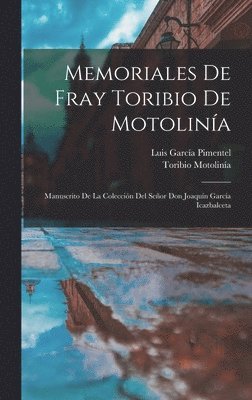 Toribio Motolinía, Luis García Pimentel - Memoriales De Fray Toribio De Motolinía, Inbunden