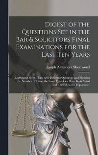 bokomslag Digest of the Questions Set in the Bar & Solicitors Final Examinations for the Last Ten Years