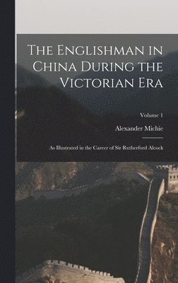 bokomslag The Englishman in China During the Victorian Era