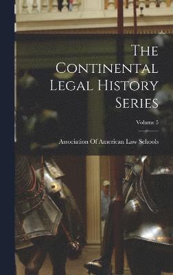 bokomslag The Continental Legal History Series; Volume 5