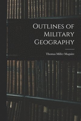 bokomslag Outlines of Military Geography