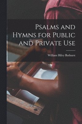 bokomslag Psalms and Hymns for Public and Private Use