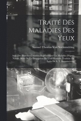 Samuel Thomas Von Soemmerring - Traité Des Maladies Des Yeux, Häftad
