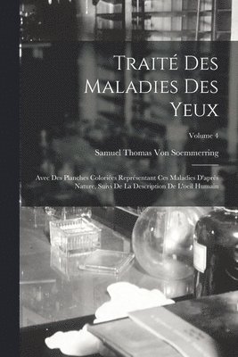Samuel Thomas Von Soemmerring - Traité Des Maladies Des Yeux, Häftad