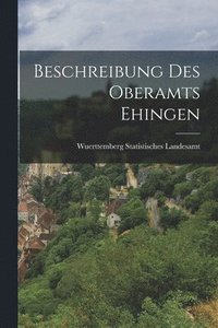 bokomslag Beschreibung Des Oberamts Ehingen