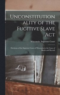 bokomslag Unconstitutionality of the Fugitive Slave Act