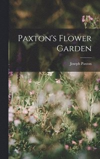 bokomslag Paxton's Flower Garden