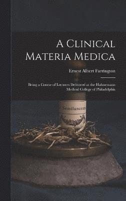 bokomslag A Clinical Materia Medica