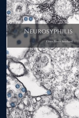 Elmer Ernest Southard - Neurosyphilis, Häftad