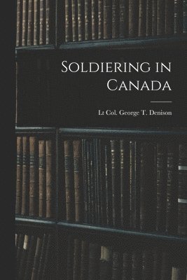 bokomslag Soldiering in Canada