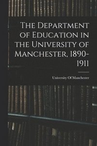 bokomslag Department of Education in the University of Manchester, 1890-1911
