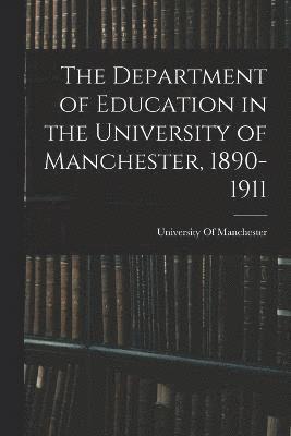 The Department of Education in the University of Manchester, 1890-1911 1