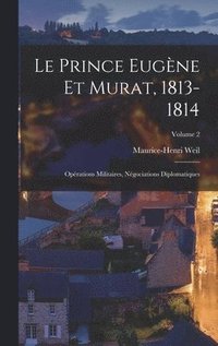 bokomslag Le Prince Eugne Et Murat, 1813-1814