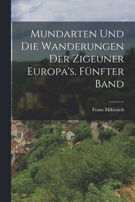 Franz Miklosich - Mundarten und die Wanderungen der Zigeuner Europa's. Fünfter Band, Häftad
