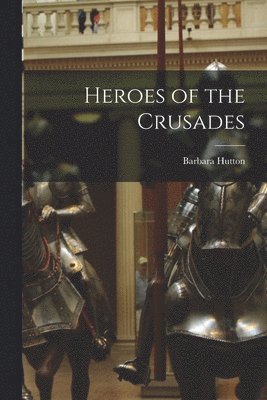 bokomslag Heroes of the Crusades