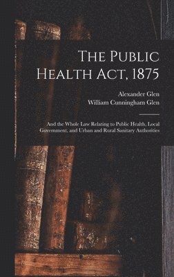 bokomslag The Public Health Act, 1875