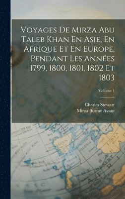 bokomslag Voyages De Mirza Abu Taleb Khan En Asie, En Afrique Et En Europe, Pendant Les Annes 1799, 1800, 1801, 1802 Et 1803; Volume 1