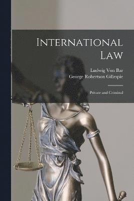 Ludwig Von Bar, George Robertson Gillespie, Ludwig Von Bar - International Law, Häftad