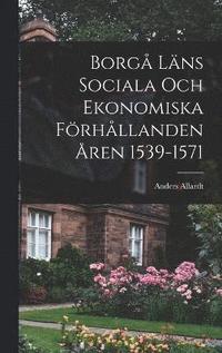 bokomslag Borg Lns Sociala Och Ekonomiska Frhllanden ren 1539-1571