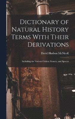 bokomslag Dictionary of Natural History Terms With Their Derivations