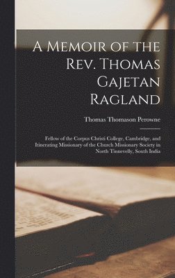 Memoir of the Rev. Thomas Gajetan Ragland