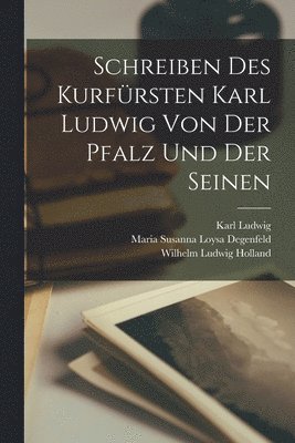 Schreiben des Kurfrsten Karl Ludwig von der Pfalz und der seinen 1