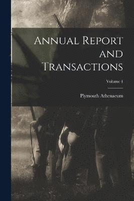 Annual Report and Transactions; Volume 4 1