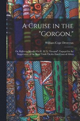 A Cruise in the &quot;Gorgon,&quot; 1