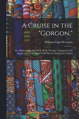 Cruise in the "Gorgon,"