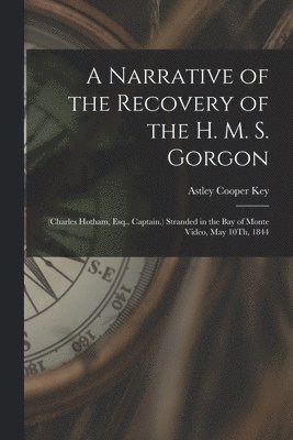 bokomslag A Narrative of the Recovery of the H. M. S. Gorgon