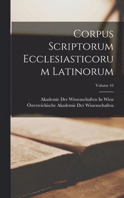 bokomslag Corpus Scriptorum Ecclesiasticorum Latinorum; Volume 44