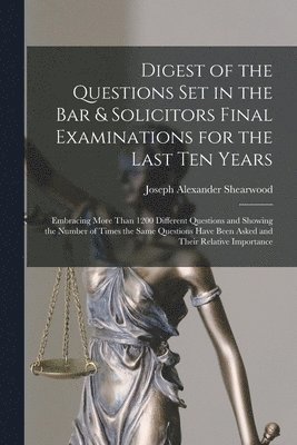 bokomslag Digest of the Questions Set in the Bar & Solicitors Final Examinations for the Last Ten Years