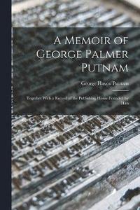 bokomslag A Memoir of George Palmer Putnam