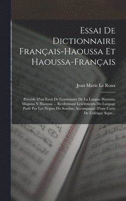 Essai De Dictionnaire Franais-Haoussa Et Haoussa-Franais 1