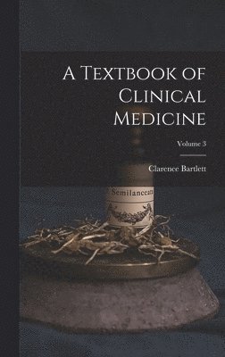 Clarence Bartlett - Textbook of Clinical Medicine; Volume 3, Inbunden
