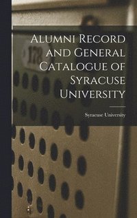 bokomslag Alumni Record and General Catalogue of Syracuse University