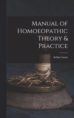 bokomslag Manual of Homoeopathic Theory & Practice