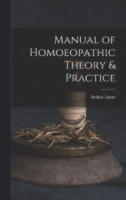 Manual of Homoeopathic Theory & Practice 1