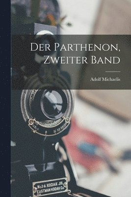 bokomslag Der Parthenon, Zweiter Band