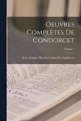 Oeuvres Compltes De Condorcet; Volume 1 1