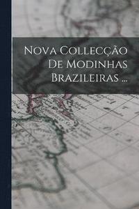bokomslag Nova Collecção De Modinhas Brazileiras ...