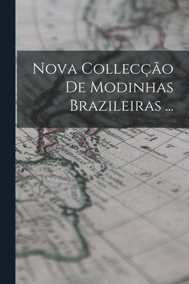 bokomslag Nova Collecção De Modinhas Brazileiras ...
