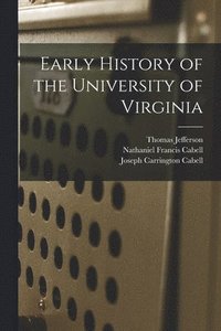 bokomslag Early History of the University of Virginia