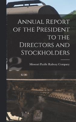 bokomslag Annual Report of the President to the Directors and Stockholders