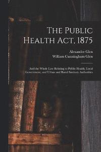 bokomslag The Public Health Act, 1875