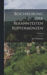 bokomslag Beschreibung Der Bekanntesten Kupfermnzen; Volume 6