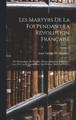 Les Martyrs De La Foi Pendant La Révolution Française