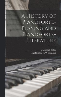 A History of Pianoforte-Playing and Pianoforte-Literature 1