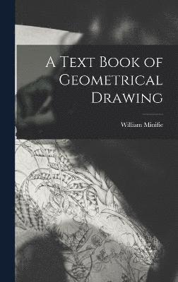 bokomslag Text Book of Geometrical Drawing